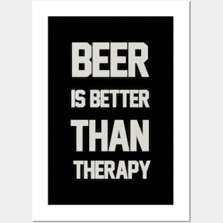 BEER IS BETTER THAN THERAPY Posters and Art